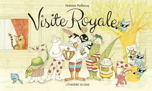 Visite royale - Noémie Malbecq - Éditions de L'Étagère du bas