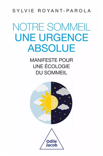 Notre sommeil, une urgence absolue - Sylvie Royant-Parola - Odile Jacob