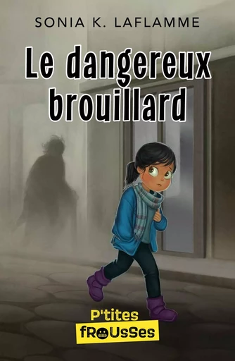 Le dangereux brouillard - Sonia K. Laflamme - Frissons