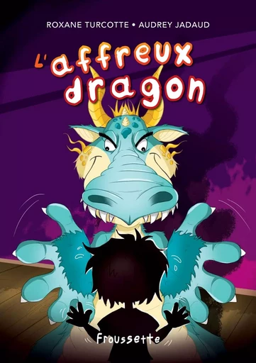 L’affreux dragon - Roxane Turcotte - Frissons