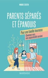 Parents séparés et épanouis pour une famille heureuse