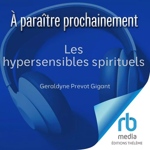 Les hypersensibles spirituels - Geraldyne Prevot Gigant - Editions Theleme from W. F. Howes Ltd Ltd