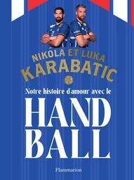 Notre histoire d’amour avec le handball