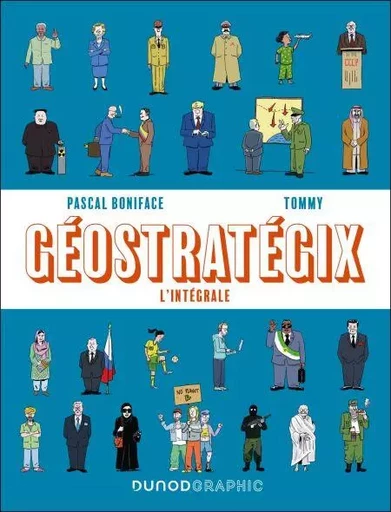 Géostratégix : L'intégrale - Pascal Boniface,  Tommy - Dunod