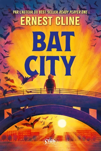 Bat City - Ernest Cline - Michel Lafon