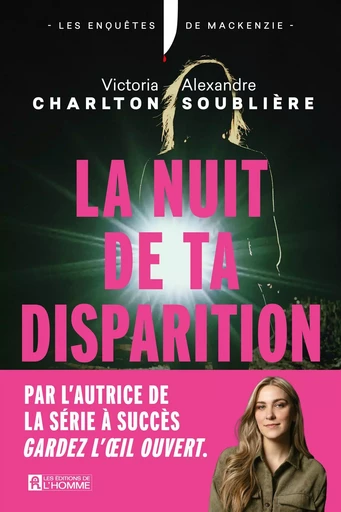 La nuit de ta disparition - Victoria Charlton, Alexandre Soublière - Les Éditions de l'Homme