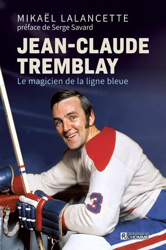 Jean-Claude Tremblay - Mikaël Lalancette - Les Éditions de l'Homme