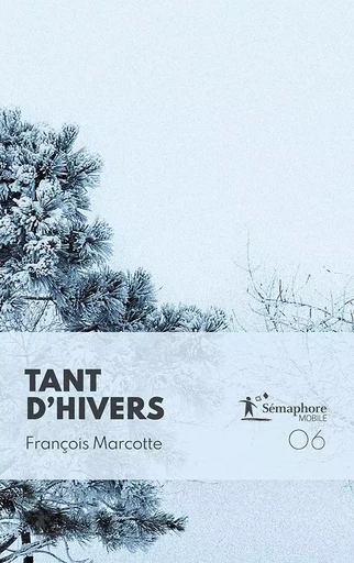 Tant d'hivers - François Marcotte - Éditions Sémaphore