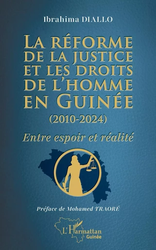 La réforme de la justice et les droits de l’homme en Guinée (2010-2024) - Ibrahima Diallo - Editions L'Harmattan