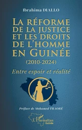 La réforme de la justice et les droits de l’homme en Guinée (2010-2024)