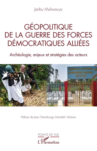 Géopolitique de la guerre des Forces Démocratiques Alliées - Muliwavyo Jaribu - Editions L'Harmattan