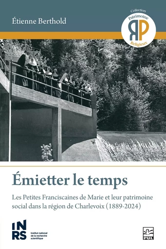 Émietter le temps - Etienne Berthold - Presses de l'Université Laval