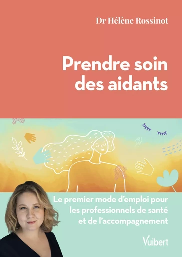 Prendre soin des aidants - Hélène Rossinot - Vuibert