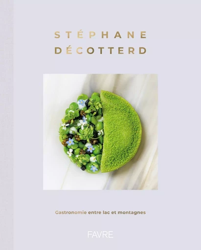 Stéphane Décotterd - Gastronomie entre lac et montagnes - Stéphane Décotterd - Groupe Libella