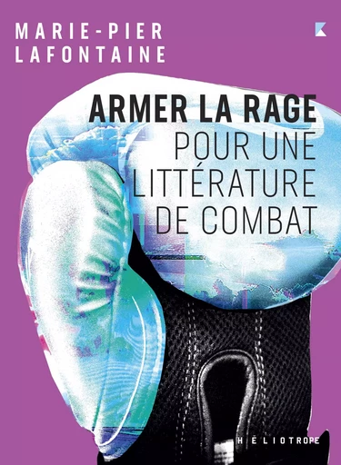 Armer la rage - Marie-Pier Lafontaine - Éditions Héliotrope