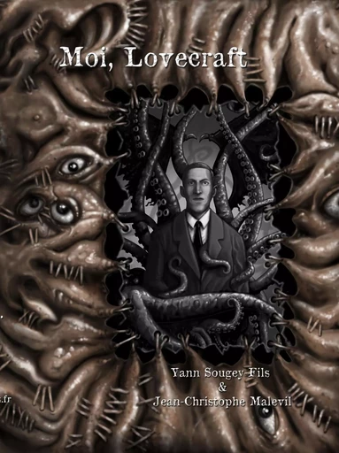 Moi, Lovecraft - Jean-Christophe Malevil, Yann Sougey-Fils - Tourments