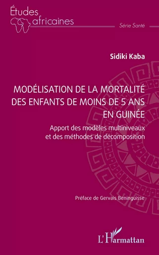 Modélisation de la mortalité des enfants de moins de 5 ans en Guinée - Sidiki Kaba - Editions L'Harmattan