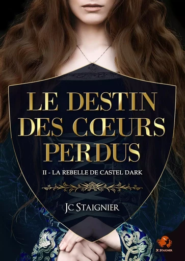 Le destin des cœurs perdus - tome 2 : La Rebelle de Castel Dark - Jc Staignier - Bookelis