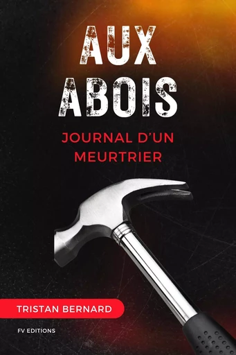 Aux abois : Journal d'un meurtrier - Tristan Benrard - Bookelis