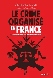 Le Crime organisé en France. Le comprendre pour mieux le combattre