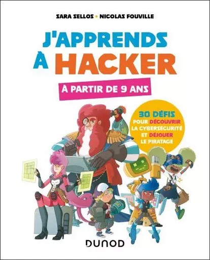 J'apprends à hacker - A partir de 9 ans - Sara Sellos, Nicolas Fouville - Dunod