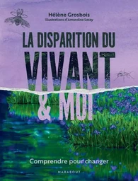 La disparition du vivant &amp; moi