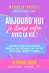 Aujourd'hui, je danse enfin avec la vie !