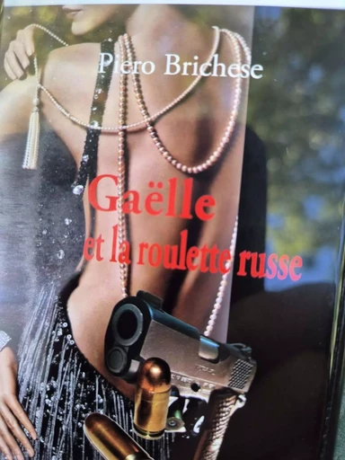 Gaëlle et la roulette russe - Piero Brichese - Librinova