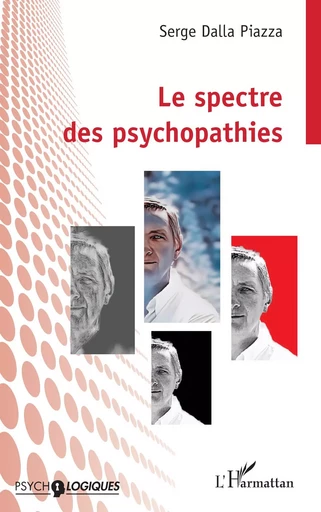 Le spectre des psychopathies - Serge Dalla Piazza - Editions L'Harmattan