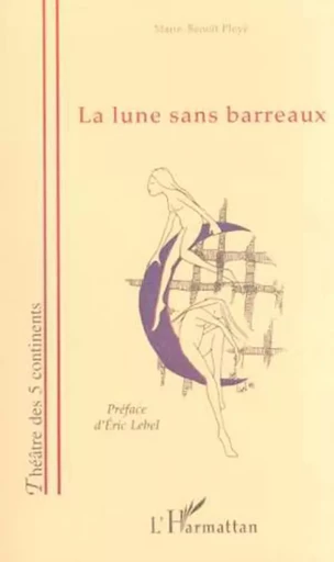 LA LUNE SANS BARREAUX - Marie-Benoît Ployé - Editions L'Harmattan