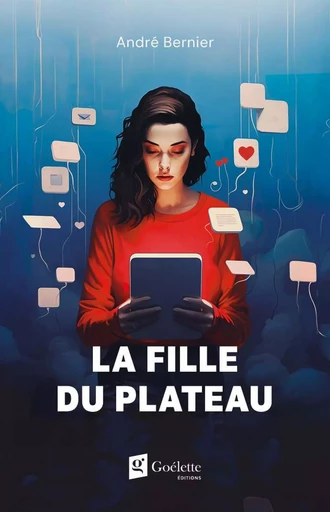 La fille du plateau - André Bernier - Éditions Goélette