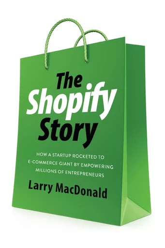 The Shopify Story - Larry MacDonald - ECW Press