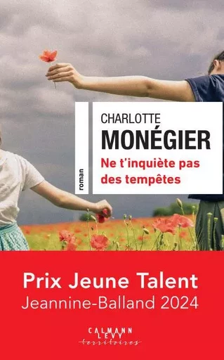 Ne t'inquiète pas des tempêtes - Charlotte Monégier - Calmann-Lévy