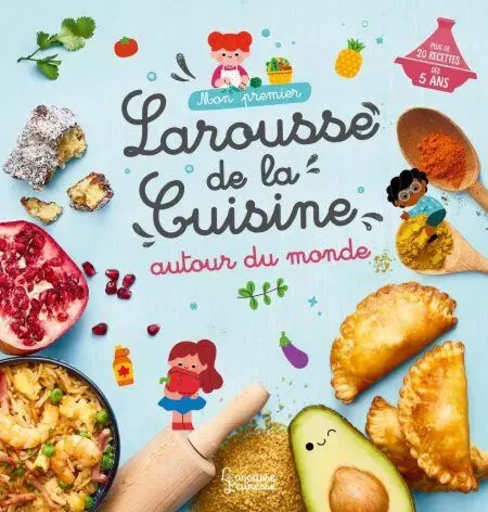 Mon premier Larousse de la cuisine autour du monde - Agnès Besson - Larousse