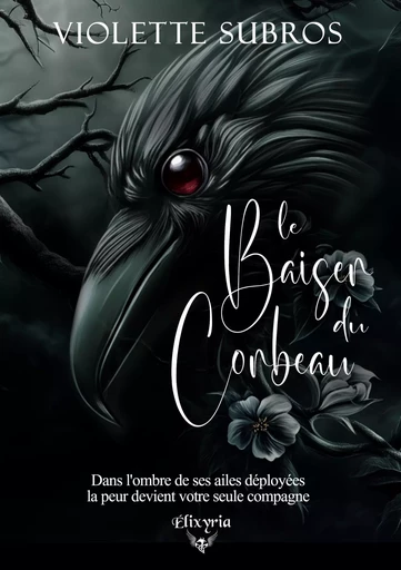 Le baiser du corbeau - Violette Subros - Editions Elixyria