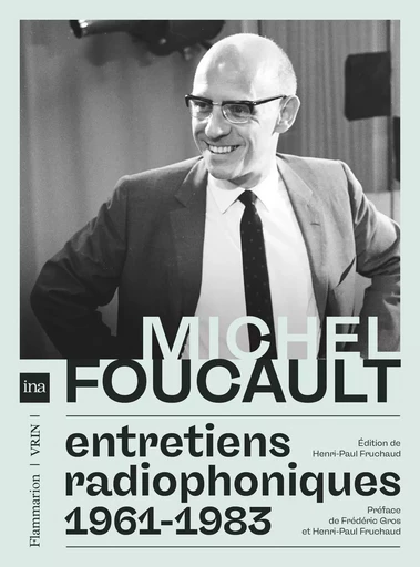 Entretiens radiophoniques 1961-1983 - Michel Foucault - Flammarion