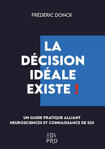 La décision idéale existe ! - Frédéric Donck - EdiPro