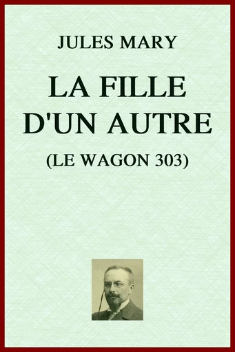 La Fille d'un autre - Jules Mary - lci-eBooks