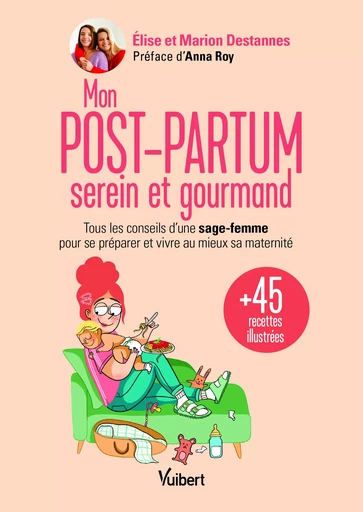 Mon post-partum serein et gourmand - Elise Destannes, Marion Destannes - Vuibert