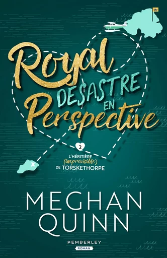 Royal désastre en perspective - Meghan Quinn - Pemberley