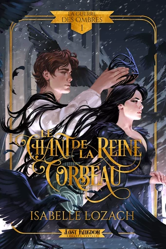 Le Chant de la Reine Corbeau - Isabelle Lozach - Lost Kingdom