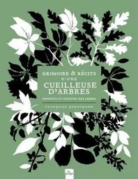 Grimoire &amp; récits d'une cueilleuse d'arbres