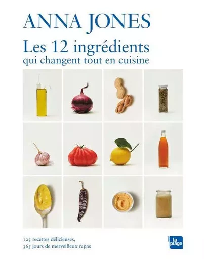 Les 12 ingrédients qui changent tout en cuisine - Anna Jones - La Plage