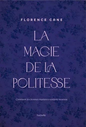 La Magie de la politesse - Florence Cane - Hachette Pratique