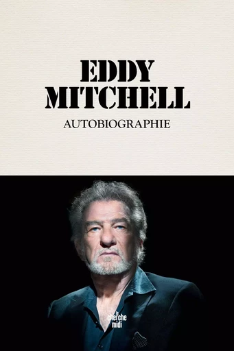 Autobiographie - Eddy Mitchell - Cherche Midi