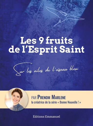 Les 9 fruits de l’Esprit Saint - Marlène Goulard - Éditions de l'Emmanuel