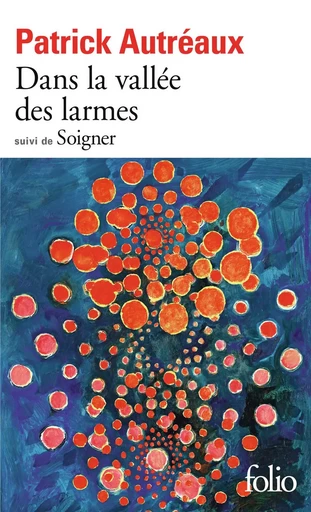 Dans la vallée des larmes / Soigner - Patrick Autréaux - Editions Gallimard