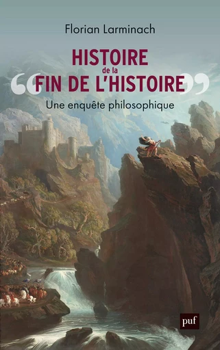 Histoire de « la fin de l’Histoire » - Florian Larminach - Humensis