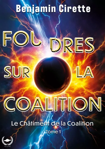 Foudres sur la coalition - Tome 1 - Benjamin Cirette - Art en Mots Éditions