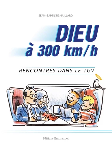 Dieu à 300km/h - Jean-Baptiste Maillard - Éditions de l'Emmanuel